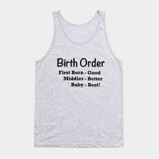 Birth Order, Baby is Best Tank Top